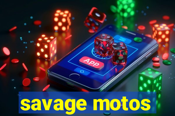 savage motos